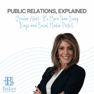 Public Relations, Explained (Spoiler Alert—It’s More Than Swag Bags and Social Media Posts!)